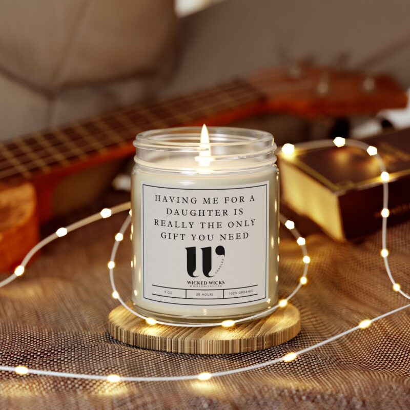 Having me for a daughter is the only gift you need Scented Candles, Coconut Apricot Wax (4oz, 9oz) - Image 5